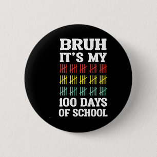 Bruh 100 Tage Schule Kinder Lustig 100. Tag der Sc Button