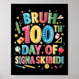 Bruh 100 th Day of School Sigma Skibidi Gen Alpha Poster