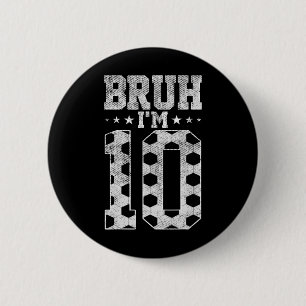Bruh 10. Geburtstag Fußball Bruh Ich bin 10 Jahre  Button