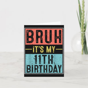Bruh 11. Geburtstag 11-jähriger Geburtstags-Meme Karte