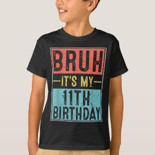 Bruh 11. Geburtstag 11-jähriges Geburtstags-Meme T-Shirt