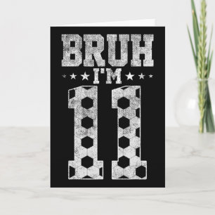 Bruh 11. Geburtstag Fußball Bruh Ich bin 11 Jahre  Karte
