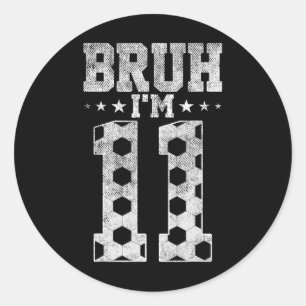 Bruh 11. Geburtstag Fußball Bruh Ich bin 11 Jahre  Runder Aufkleber