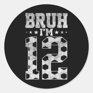 Bruh 12. Geburtstag Fußball Bruh Ich bin 12 Jahre  Runder Aufkleber