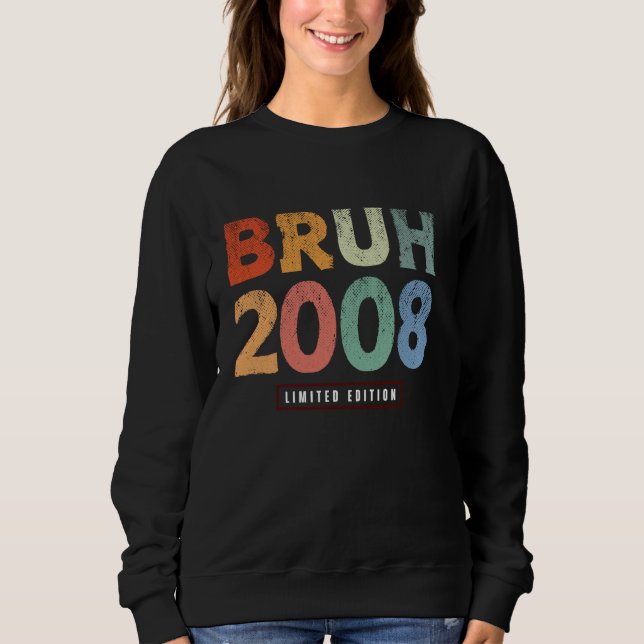 Bruh 2008 Limited Edition 16 Year Old Gifts 16th B Sweatshirt (Vorderseite)