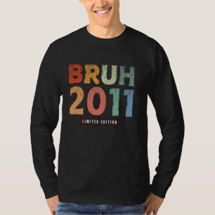 Bruh 2011 Limited Edition 13 Year Old Gifts 13th B T-Shirt