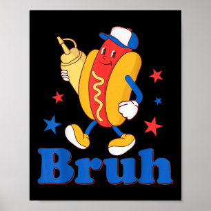 Bruh 4. Juli Funny Hot Dog Patriotic Teen Kids Poster