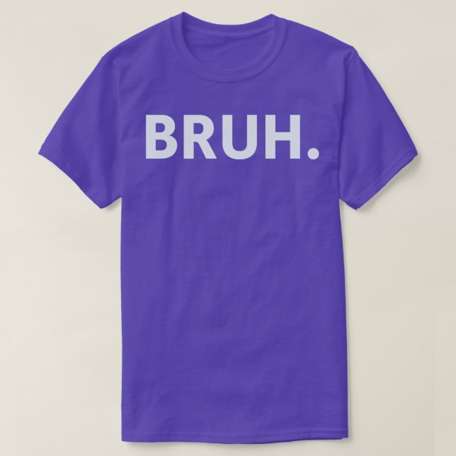 Bruh 4 T-Shirt (Design vorne)