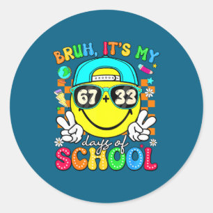 Bruh 67 33 Tage Schule Runder Aufkleber