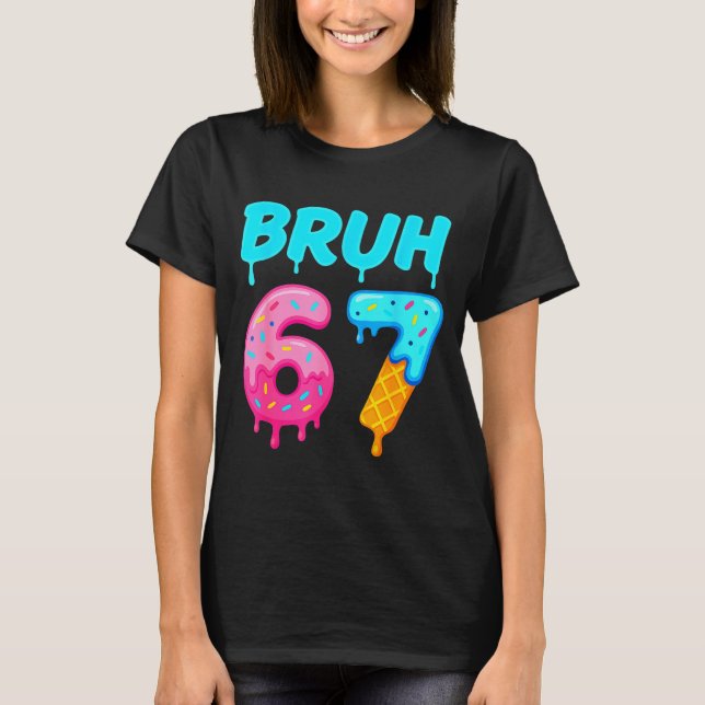 Bruh 67 Drippy Ice Cream Donut Funny Essential  T-Shirt (Vorderseite)