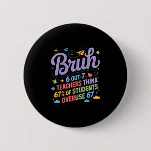 Bruh 67 Lehrer Meme Lustiger Schul-Spruch Button