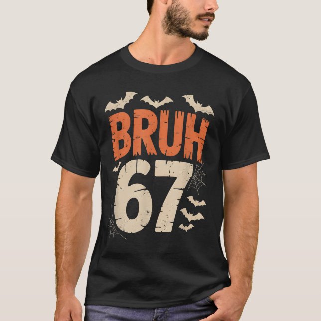 Bruh 67 Meme Halloween  T-Shirt (Vorderseite)