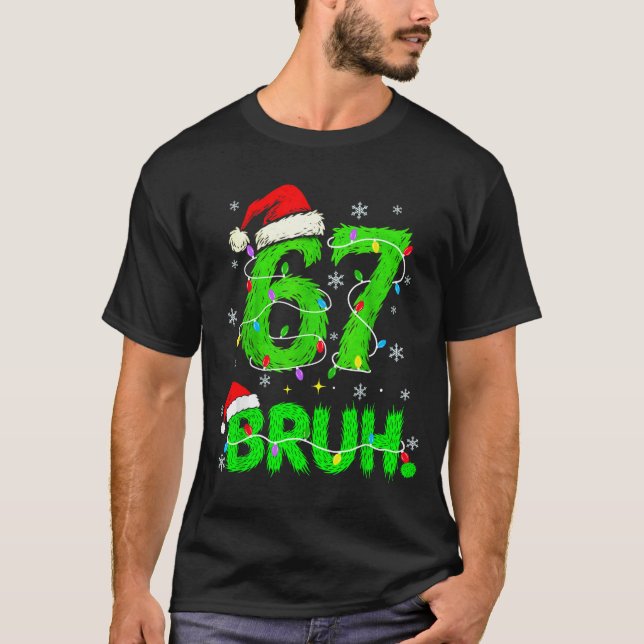 Bruh 67 Meme Humor 6-7 Funny Six Seven Christmas  T-Shirt (Vorderseite)