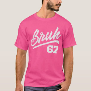 Bruh 67 Meme Lustige Zahl 6 7 Kostüm Jugendlicher T-Shirt