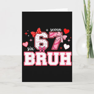 Bruh 67 Sechs Sieben 6 7 Meme Valentinstag Lustig  Karte
