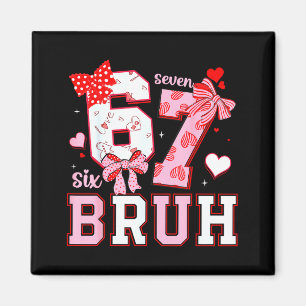Bruh 67 Sechs Sieben 6 7 Meme Valentinstag Lustig Magnet