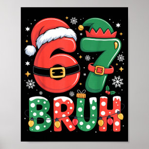 Bruh 67 Sechs Sieben 6 7 Meme Weihnachten Lustig J Poster