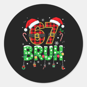 Bruh 67 Sechs Sieben 6 7 Meme Weihnachten Lustig J Runder Aufkleber