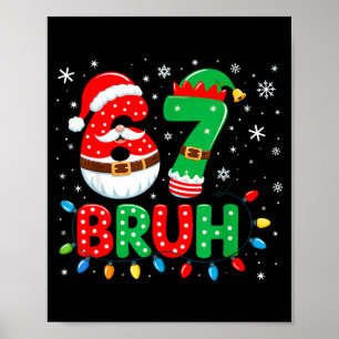 Bruh 67 Sechs Sieben 6 7 Meme Weihnachten  Poster