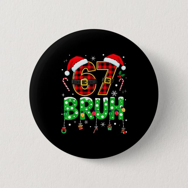 Bruh 67 Six Seven 6 7 Meme Christmas Funny Boy Gir Button (Vorderseite)