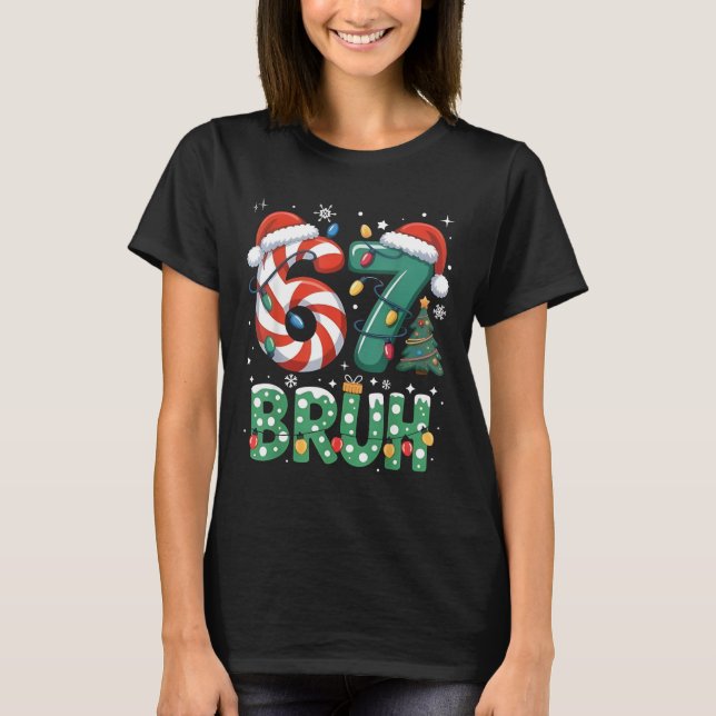 Bruh 67 Six Seven 6 7 Meme Christmas Funny Boy Gir T-Shirt (Vorderseite)