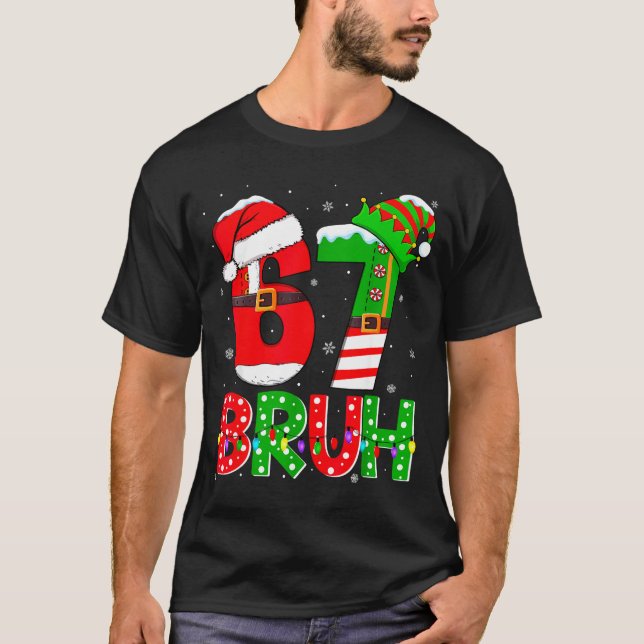 Bruh 67 Six Seven 6 7 Meme Funny Christmas Shirts  (Vorderseite)