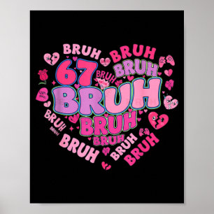 Bruh 67 Six Seven 6 7 Meme Valentins Groovy Frauen Poster