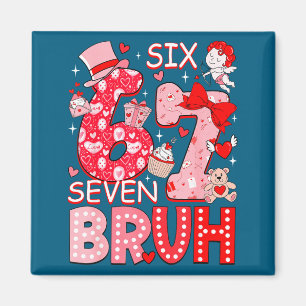 Bruh 67 Six Seven 6 7 Meme Valentinstag Frauen G Magnet