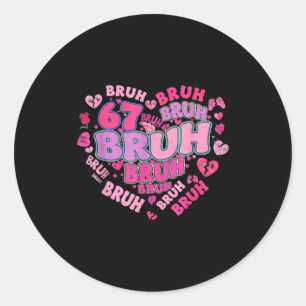 Bruh 67 Six Seven 6 7 Meme Valentinstag Groovy Fra Runder Aufkleber