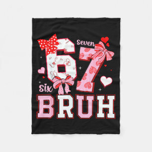 Bruh 67 Six Seven 6 7 Meme Valentinstag Lustig Fra Fleecedecke