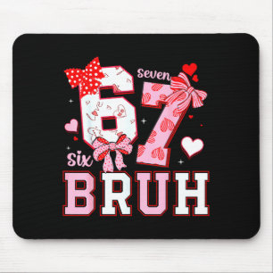 Bruh 67 Six Seven 6 7 Meme Valentinstag Lustig Fra Mousepad