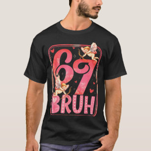 Bruh 67 Six Seven 6 7 Meme Valentinstag Lustig Fra T-Shirt