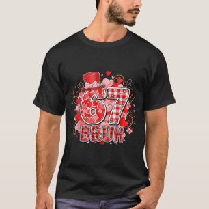 Bruh 67 Six Seven 6 7 Meme Valentinstag Lustig Fra T-Shirt