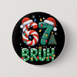 Bruh 67 Six Seven 6 7 Meme Weihnachten Lustig Jung Button