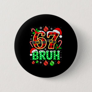 Bruh 67 Six Seven 6 7 Meme Weihnachten Lustig Jung Button