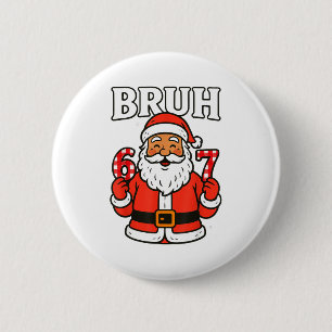 Bruh 67 Six Seven 6 7 Meme Weihnachten Santa Schla Button