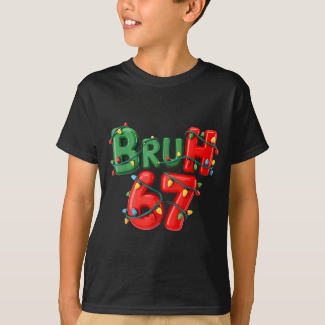 Bruh 67 Six Seven Meme Funny Christmas Kids Men Wo T-Shirt (Vorderseite)
