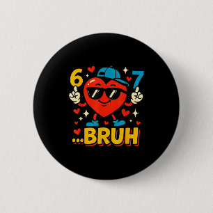 Bruh 67 Six Seven Meme Valentinstag Herz Lustig Da Button