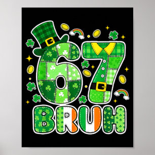 Bruh 67 St. Patrick’s Day Grafik mit Shamrocks An Poster