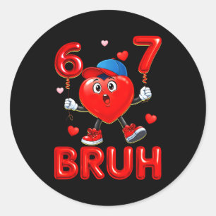 Bruh 67 Valentins Meme Sechs Sieben Herz 6 7 Junge Runder Aufkleber