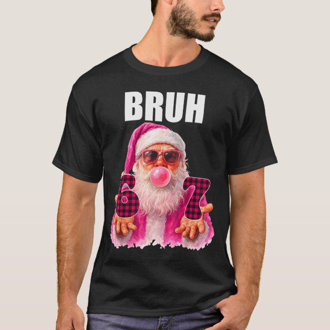 Bruh 67 Weihnachtsmann Bubble Gum Six Seven Meme W T-Shirt (Vorderseite)