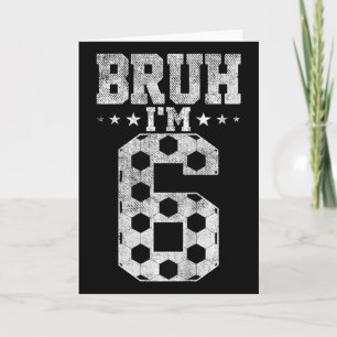 Bruh 6. Geburtstag Fußball Bruh Ich bin 6 Jahre al Karte