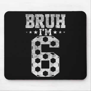 Bruh 6. Geburtstag Fußball Bruh Ich bin 6 Jahre al Mousepad