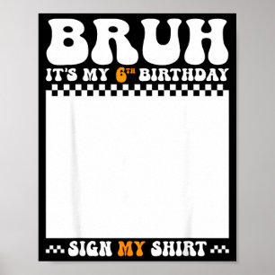 Bruh 6. Geburtstagsschild Shirt 6 Jahre alt Geburt Poster