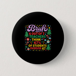 Bruh 6 von 7 Lehrern 67 Prozent Schüler Meme  Button