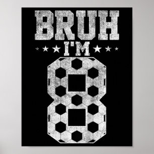 Bruh 8. Geburtstag Fußball Bruh Ich bin 8 Jahre al Poster