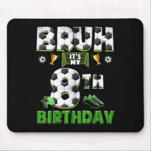 Bruh 8. Geburtstag Fußball Thema Lustig Footbyll 8 Mousepad