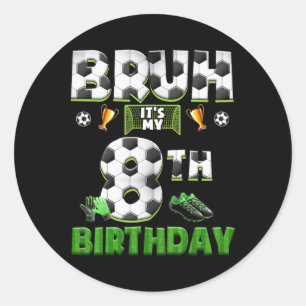 Bruh 8. Geburtstag Fußball Thema Lustig Fußbyll 8 Runder Aufkleber
