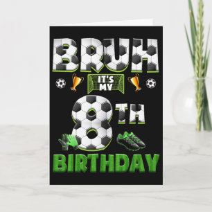 Bruh 8. Geburtstag Fußball Thema Lustig Fußll 8 Ja Karte