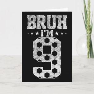 Bruh 9. Geburtstag Fußball Bruh Ich bin 9 Jahre al Karte